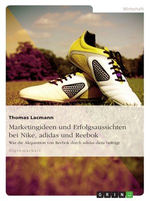cover image of Marketingideen und Erfolgsaussichten bei Nike, adidas und Reebok